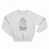 Born To Die World Is A Reborn Sweatshirt