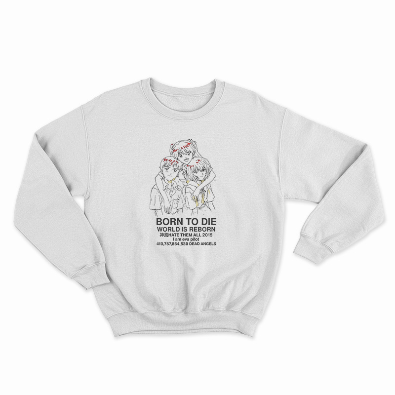 Born To Die World Is A Reborn Sweatshirt