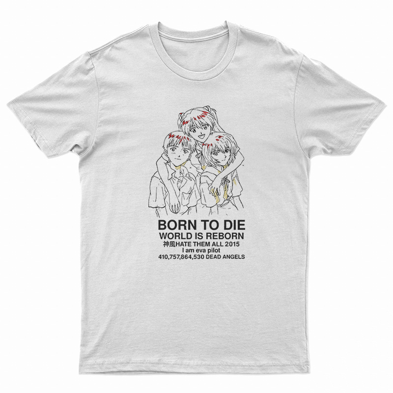 Born To Die World Is A Reborn T-Shirt