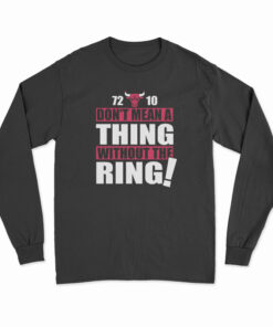 Bulls 72-10 Don't Mean A Thing Without The Ring Long Sleeve T-Shirt