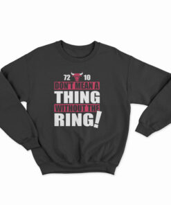 Bulls 72-10 Don't Mean A Thing Without The Ring Sweatshirt