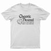 Chaotic Neutral Might Save Your Life Might Steal Your Wife T-Shirt