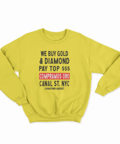 Chinatown Market We Buy Gold And Diamond Sweatshirt