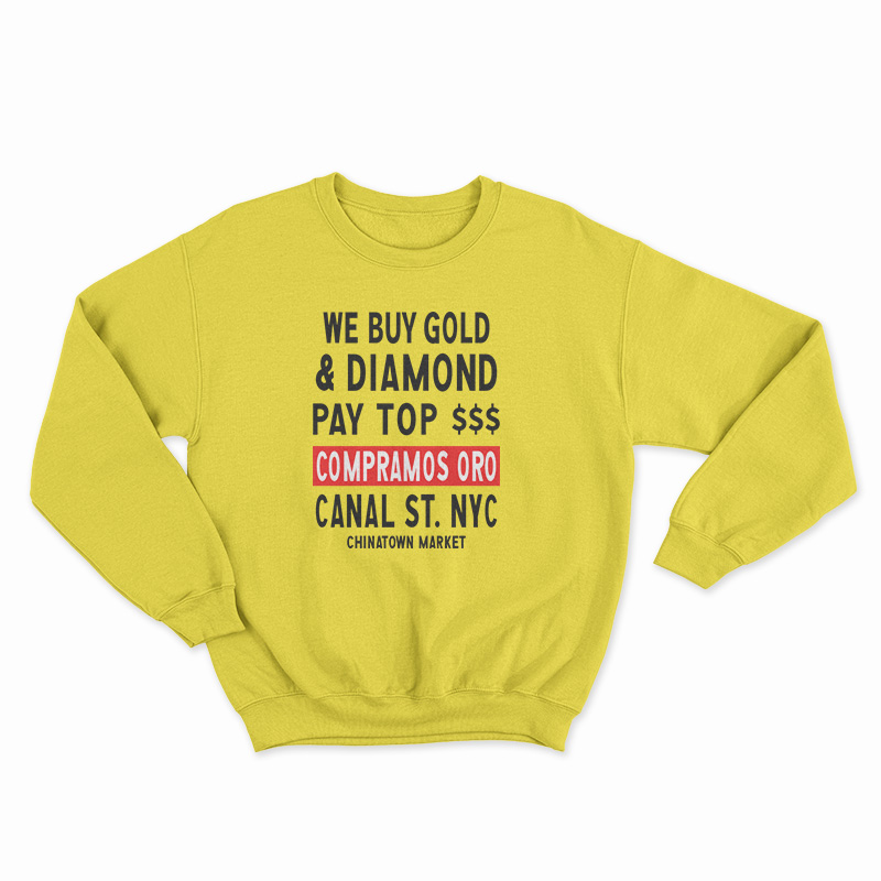 Chinatown Market We Buy Gold And Diamond Sweatshirt