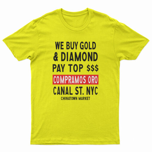 Chinatown Market We Buy Gold And Diamond T-Shirt