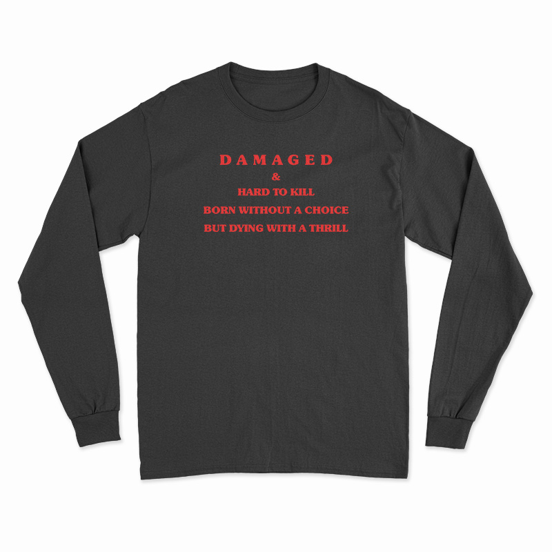 Damaged And Hard To Kill Long Sleeve T-Shirt