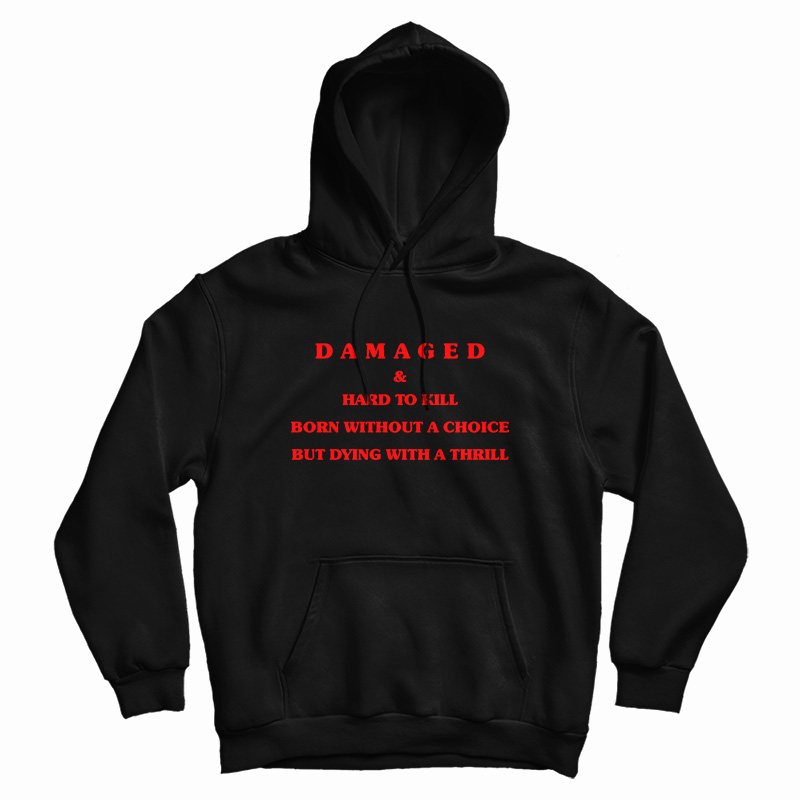Damaged And Hard To Kill Hoodie
