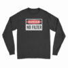 Danger No Filter Long Sleeve T-Shirt