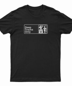 Deep Tracks Only T-Shirt