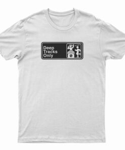 Deep Tracks Only T-Shirt