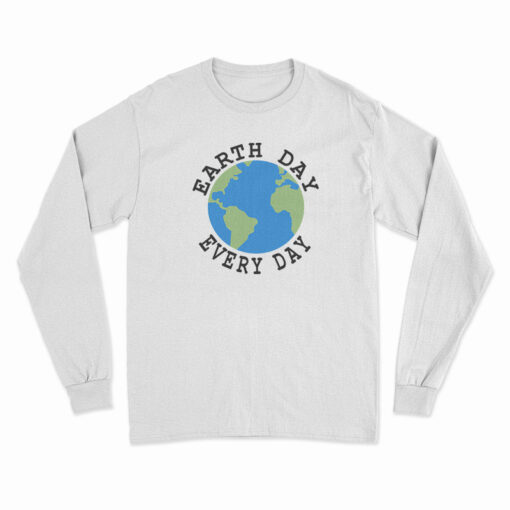 Earth Day Every Day Long Sleeve T-Shirt