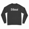 Ex-Bisexual Long Sleeve T-Shirt