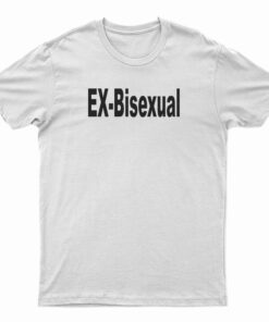Ex-Bisexual T-Shirt