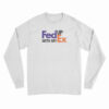 Feed Up With My Ex Long Sleeve T-Shirt