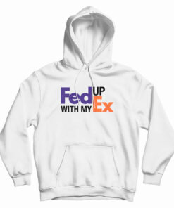 Feed Up With My Ex Hoodie