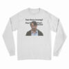 Four Naan Jeremy Four That's Insane Long Sleeve T-Shirt