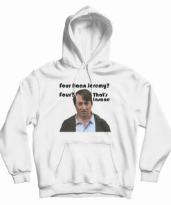 Four Naan Jeremy Four That's Insane Hoodie