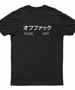 Fuck Off Japanese T-Shirt