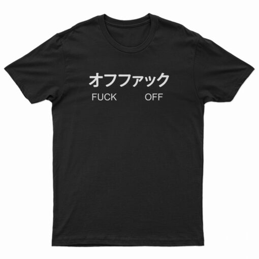 Fuck Off Japanese T-Shirt