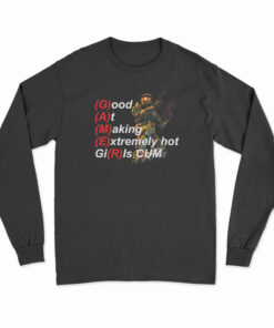 Gamer Good At Making Extremely Hot Girls Cum Long Sleeve T-Shirt