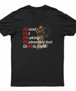 Gamer Good At Making Extremely Hot Girls Cum T-Shirt