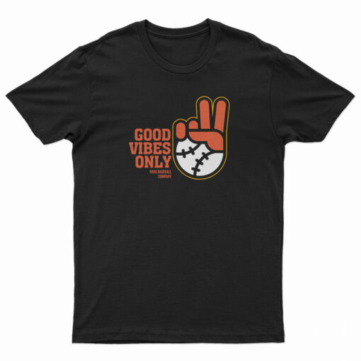 Good Vibes Only Rake Baseball Company T-Shirt