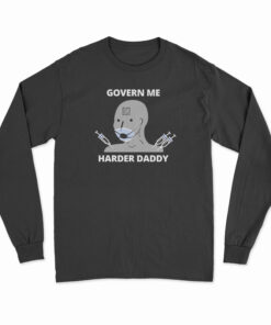 Govern Me Harder Daddy Long Sleeve T-Shirt