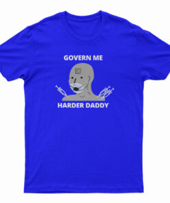 Govern Me Harder Daddy T-Shirt