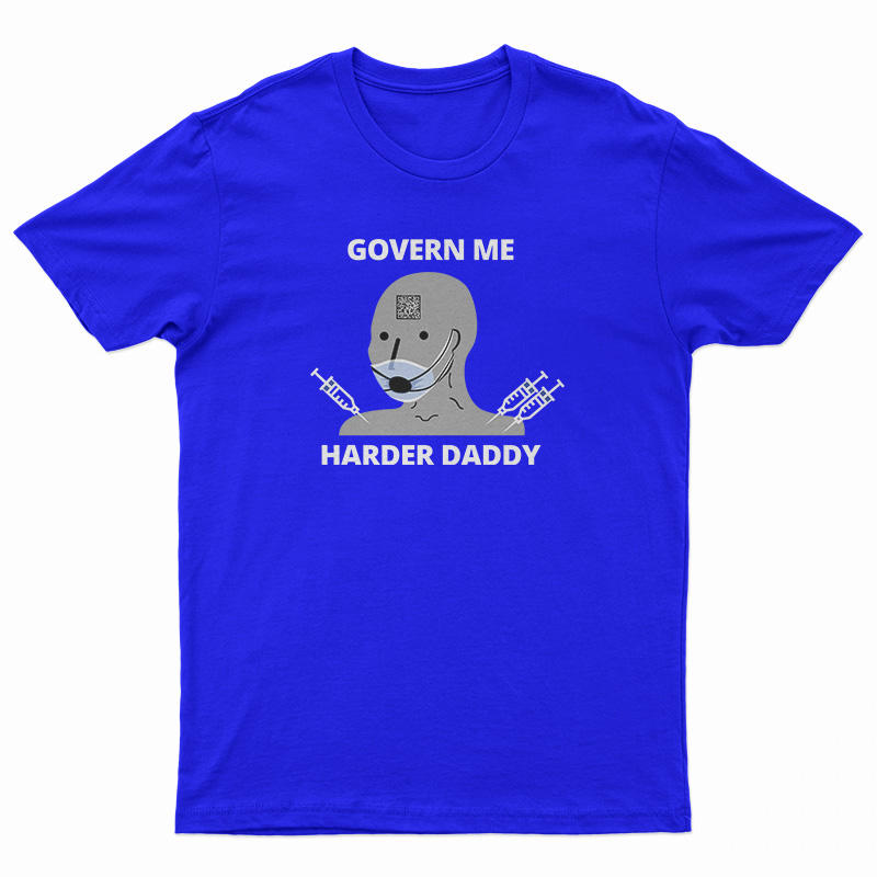 Govern Me Harder Daddy T-Shirt