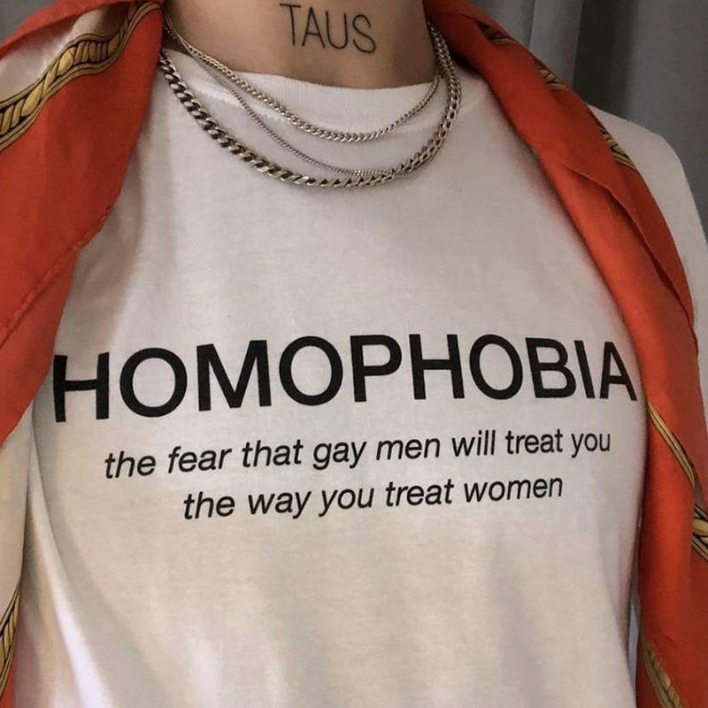 Homophobia The Fear That Gay Men Will Treat You The Way You Treat Women T-Shirt