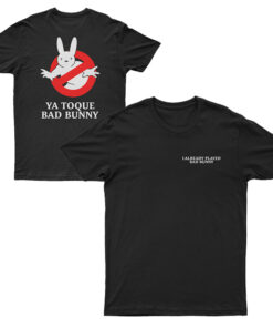 I Already Played Bad Bunny Ya Toque Bad Bunny T-Shirt