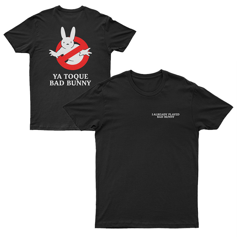 I Already Played Bad Bunny Ya Toque Bad Bunny T-Shirt