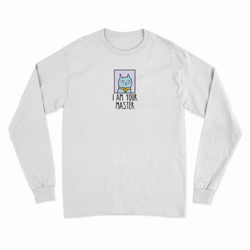 I Am Your Master Cat Long Sleeve T-Shirt