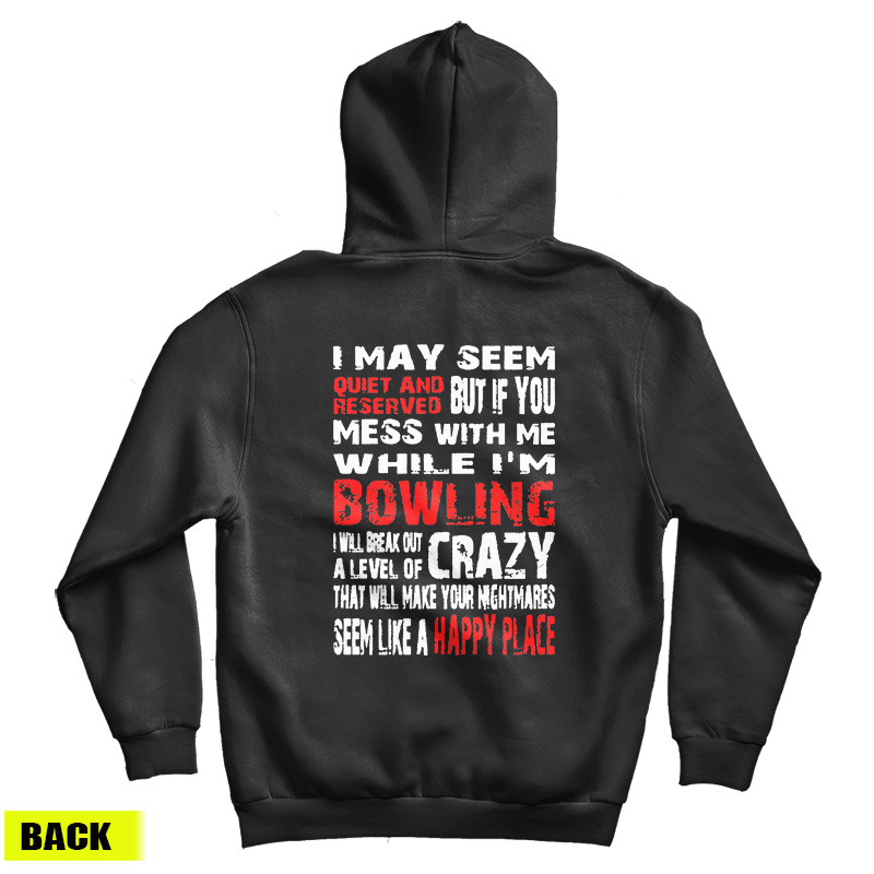 I May Seem Quiet And Reserved When I'm Bowling Hoodie