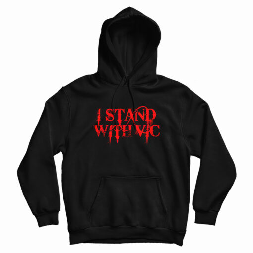 I Stand With Vic Hoodie