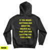If You Heard Anything Bad About Me Believe All Hoodie