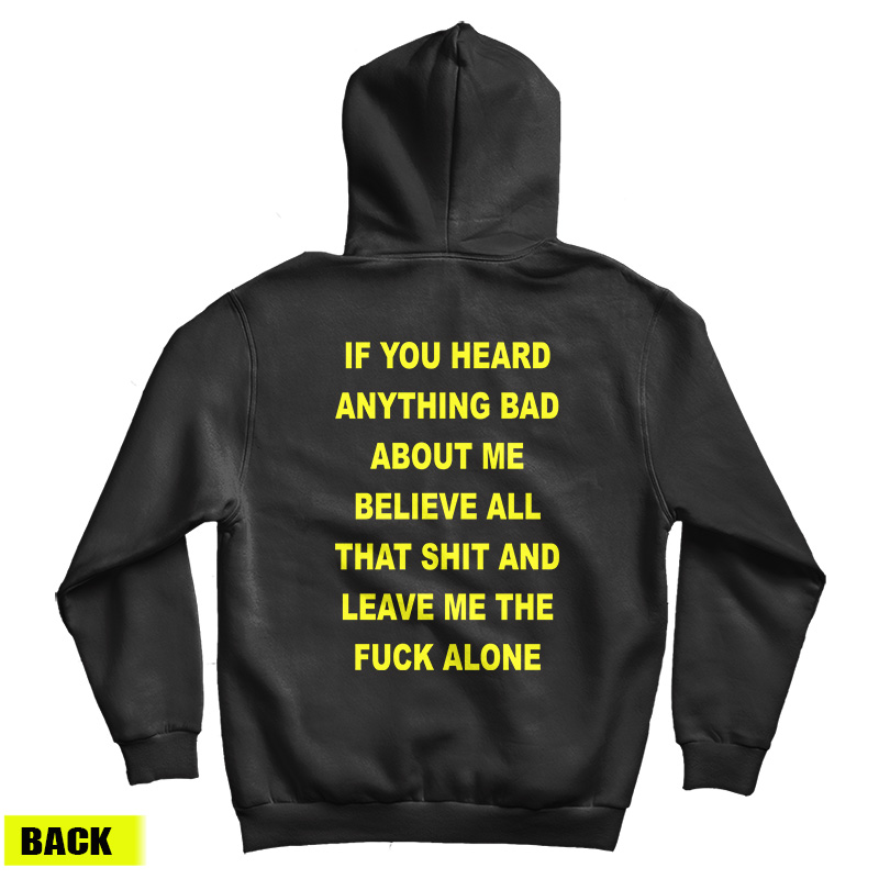 If You Heard Anything Bad About Me Believe All Hoodie