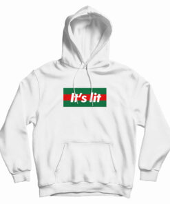 It's Lit It Parody Hoodie
