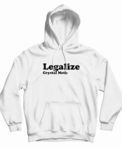 Legalize Crystal Meth Hoodie