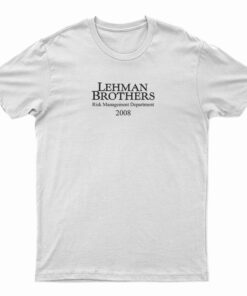 Lehman Brothers Risk Management Department 2008 T-Shirt