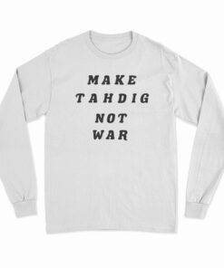 Make Tahdig Not War Long Sleeve T-Shirt