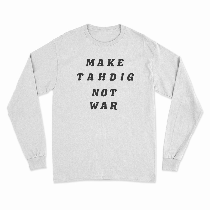 Make Tahdig Not War Long Sleeve T-Shirt