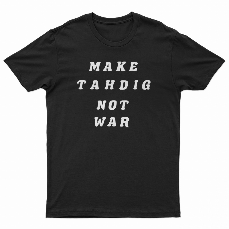 Make Tahdig Not War T-Shirt