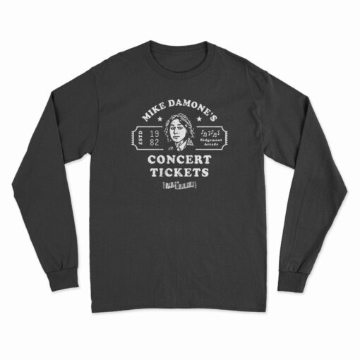 Mike Damone's Concert Tickets Long Sleeve T-Shirt