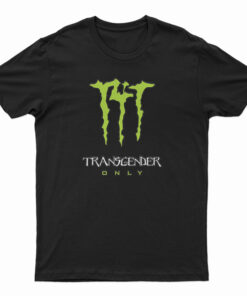 Monster Energy Transgender Only T-Shirt