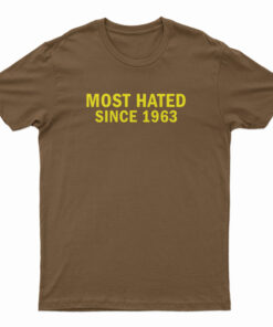 Most Hated Since 1963 T-Shirt