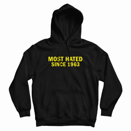Most Hated Since 1963 Hoodie