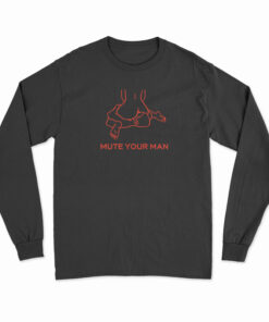 Mute Your Man Long Sleeve T-Shirt