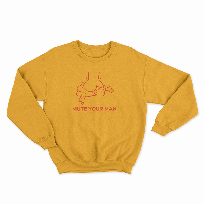 Mute Your Man Sweatshirt