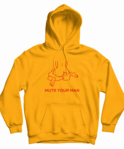 Mute Your Man Hoodie
